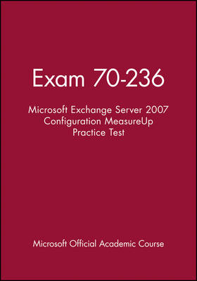 70-236 Microsoft Exchange Server 2007 Configuration Measureup Practice Test -  Microsoft Official Academic Course