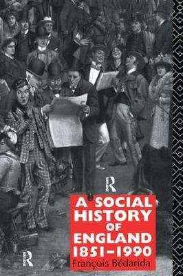 A Social History of England 1851-1990 - Francois Bedarida