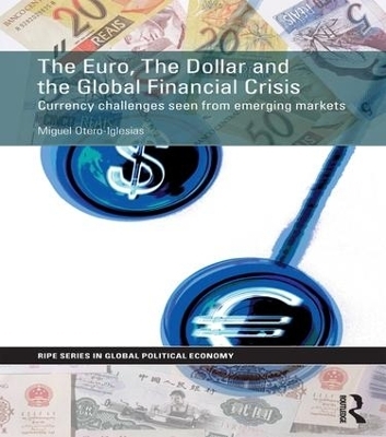 The Euro, The Dollar and the Global Financial Crisis - Miguel Otero-Iglesias