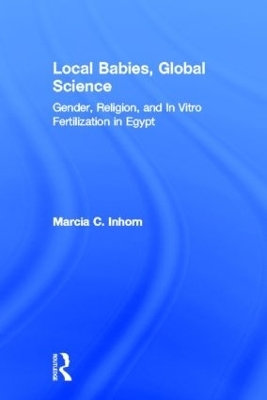 Local Babies, Global Science - Marcia C. Inhorn