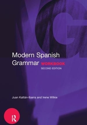 Modern Spanish Grammar Workbook - Juan Kattan-Ibarra, Irene Wilkie