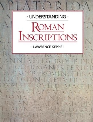 Understanding Roman Inscriptions - Lawrence Keppie