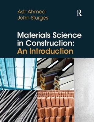 Materials Science In Construction: An Introduction - Arshad Ahmed, John Sturges