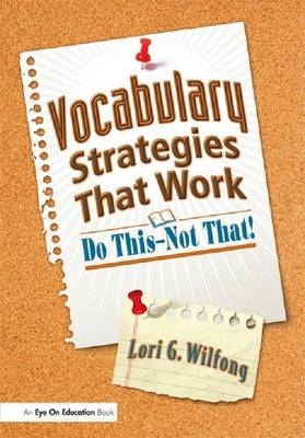 Vocabulary Strategies That Work - Lori G. Wilfong