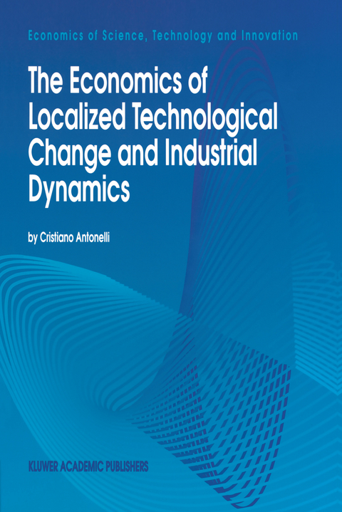 The Economics of Localized Technological Change and Industrial Dynamics - Cristiano Antonelli