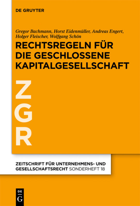 Rechtsregeln für die geschlossene Kapitalgesellschaft - Gregor Bachmann, Horst Eidenmüller, Andreas Engert, Holger Fleischer, Wolfgang Schön