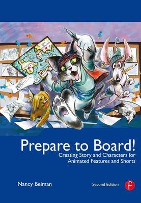 Prepare to Board! Creating Story and Characters for Animated Features and Shorts