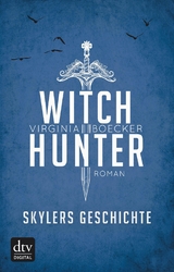 Witch Hunter – Skylers Geschichte - Virginia Boecker