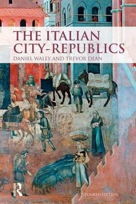 The Italian City Republics - Daniel Philip Waley, Trevor Dean