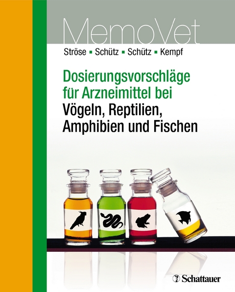 Dosierungsvorschläge für Arzneimittel bei Vögeln, Reptilien, Amphibien und Fischen - Dana Ströse, Sascha Schütz, Silke Schütz, Hermann Kempf