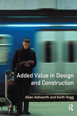 Added Value in Design and Construction - Allan Ashworth, Keith Hogg