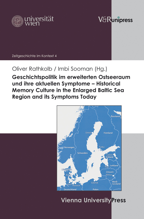 Geschichtspolitik im erweiterten Ostseeraum und ihre aktuellen Symptome – Historical Memory Culture in the Enlarged Baltic Sea Region and its Symptoms Today - 