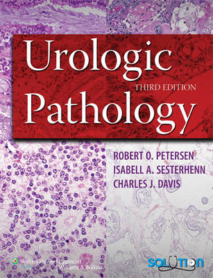 Urologic Pathology - Robert O. Peterson, Isabell A. Sesterhenn, Charles J. Davis  Jr.