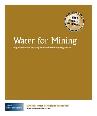 Water for Mining -  Global Water Intelligence