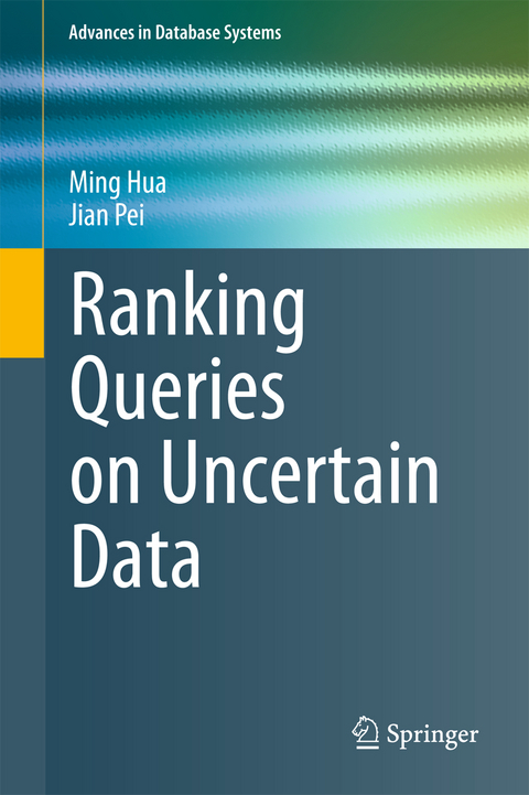 Ranking Queries on Uncertain Data - Ming Hua, Jian Pei