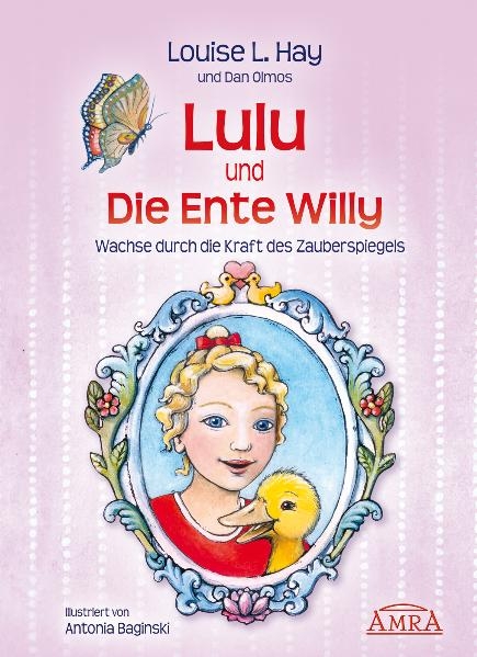 Lulu und die Ente Willy. Finde das Glück der Freundschaft - Louise L Hay