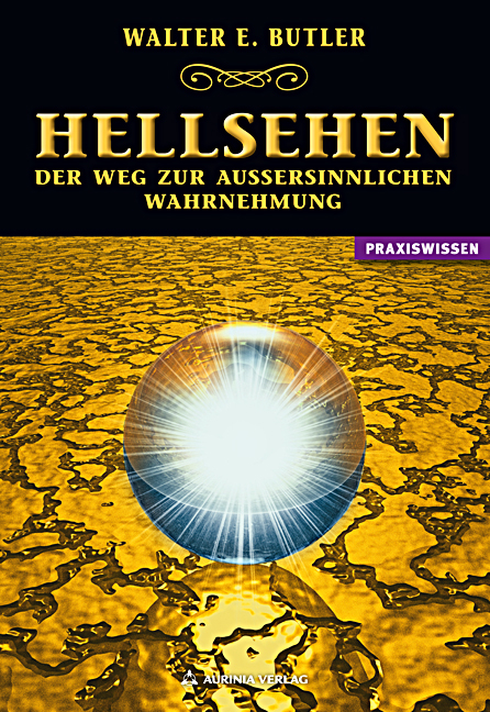 Hellsehen - Der Weg zur außersinnlichen Wahrnehmung - Walter E. Butler