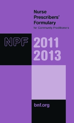 Nurse Prescribers' Formulary 2011-2013 -  Nurse Prescribers' Advisory Group