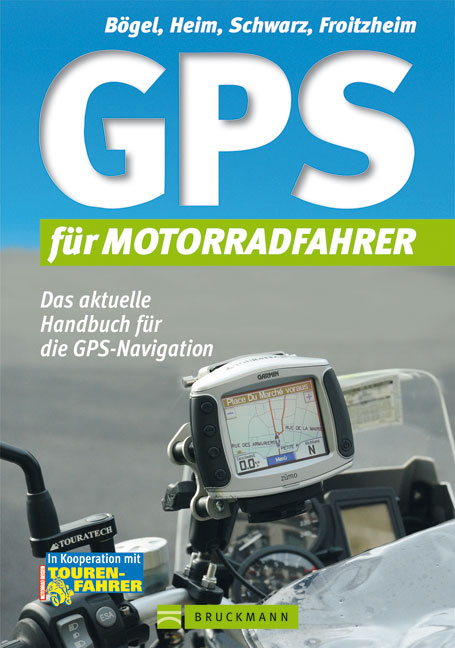 GPS für Motorradfahrer - Martin Heim, Thomas Froitzheim, Herbert Schwarz