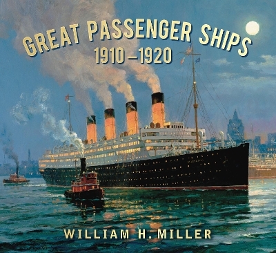 Great Passenger Ships 1910-1920 - William H. Miller