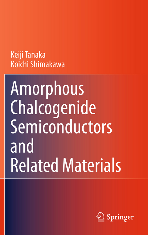 Amorphous Chalcogenide Semiconductors and Related Materials - Keiji Tanaka, Koichi Shimakawa