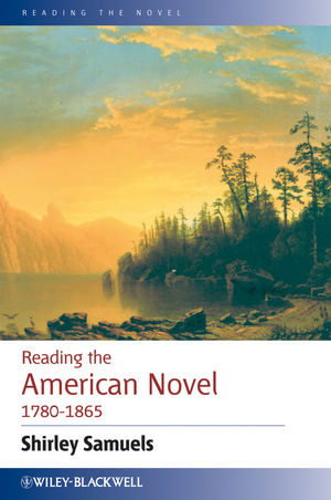 Reading the American Novel 1780 – 1865 - Shirley Samuels