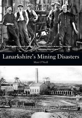 Lanarkshire's Mining Disasters - Matt O'Neill