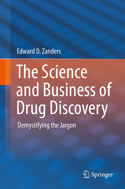 The Science and Business of Drug Discovery - Edward D. Zanders