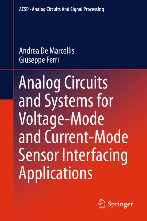 Analog Circuits and Systems for Voltage-Mode and Current-Mode Sensor Interfacing Applications - Andrea De Marcellis, Giuseppe Ferri