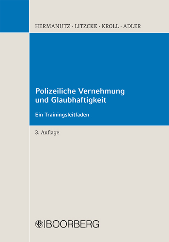 Polizeiliche Vernehmung und Glaubhaftigkeit - Max Hermanutz, Sven Litzke, Ottmar Kroll