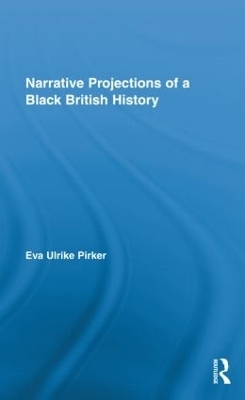 Narrative Projections of a Black British History - Eva Ulrike Pirker