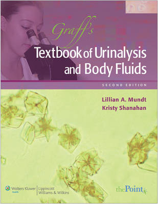 Graff's Textbook of Urinalysis and Body Fluids - Lillian Mundt, Kristy Shanahan