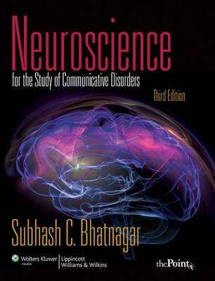 Neuroscience for the Study of Communicative Disorders - Subhash C. Bhatnagar