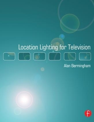 Location Lighting for Television - Alan Bermingham