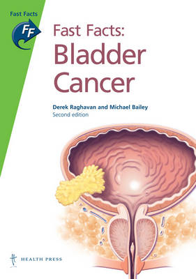 Fast Facts: Bladder Cancer - David S Raghaven, Michael Bailey