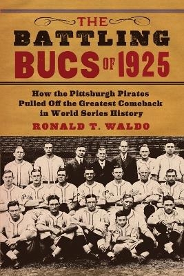 The Battling Bucs of 1925 - Ronald T. Waldo