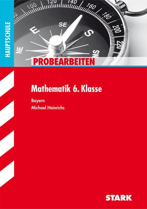 Klassenarbeiten Haupt-/Mittelschule - Mathematik 6. Klasse - Michael Heinrichs