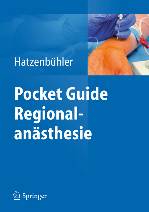 Pocket Guide Regionalanästhesie - Michael Hatzenbühler