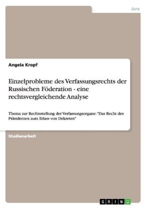 Einzelprobleme des Verfassungsrechts der Russischen FÃ¶deration - eine rechtsvergleichende Analyse - Angela Kropf