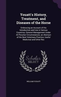 Youatt's History, Treatment, and Diseases of the Horse - William Youatt