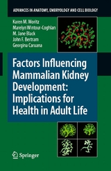 Factors Influencing Mammalian Kidney Development: Implications for Health in Adult Life - Karen Moritz, E. Marelyn Wintour-Coghlan, M. Jane Black, John F. Bertram, Georgina Caruana