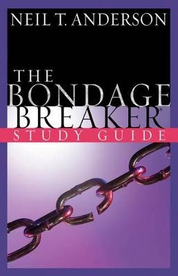 The Bondage Breaker Study Guide - Neil T. Anderson