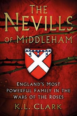 The Nevills of Middleham - K.L. Clark