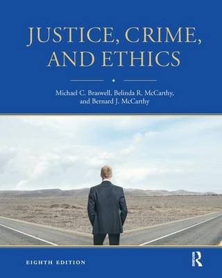 Justice, Crime, and Ethics - Michael C. Braswell, Belinda R. McCarthy, Bernard J. McCarthy