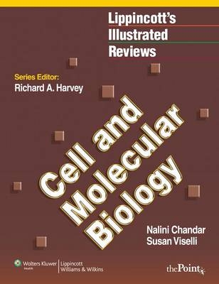 Lippincott Illustrated Reviews: Cell and Molecular Biology - Nalini Chandar, Susan Viselli