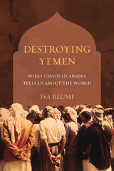 Destroying Yemen -  Isa Blumi