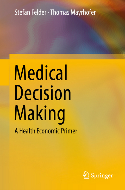 Medical Decision Making - Stefan Felder, Thomas Mayrhofer