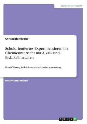 Schulorientiertes Experimentieren im Chemieunterricht mit Alkali- und Erdalkalimetallen - Christoph HÃ¶veler