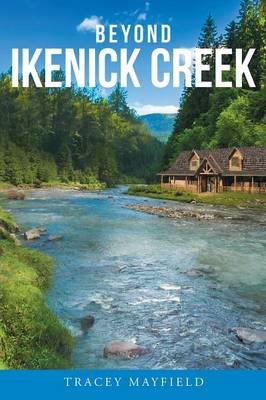 Beyond Ikenick Creek - Tracey Mayfield