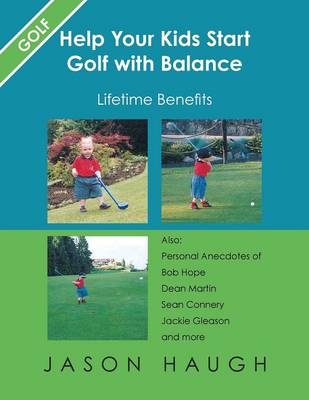 Help Your Kids Start Golf with Balance - Jason Haugh